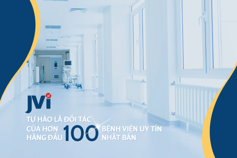 JVI TỰ HÀO LÀ ĐỐI TÁC CỦA HƠN 100 CƠ SỞ Y TẾ VÀ BỆNH VIỆN UY TÍN HÀNG ĐẦU NHẬT BẢN