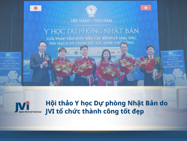 HỘI THẢO Y HỌC DỰ PHÒNG NHẬT BẢN DO JVI TỔ CHỨC THÀNH CÔNG TỐT ĐẸP
